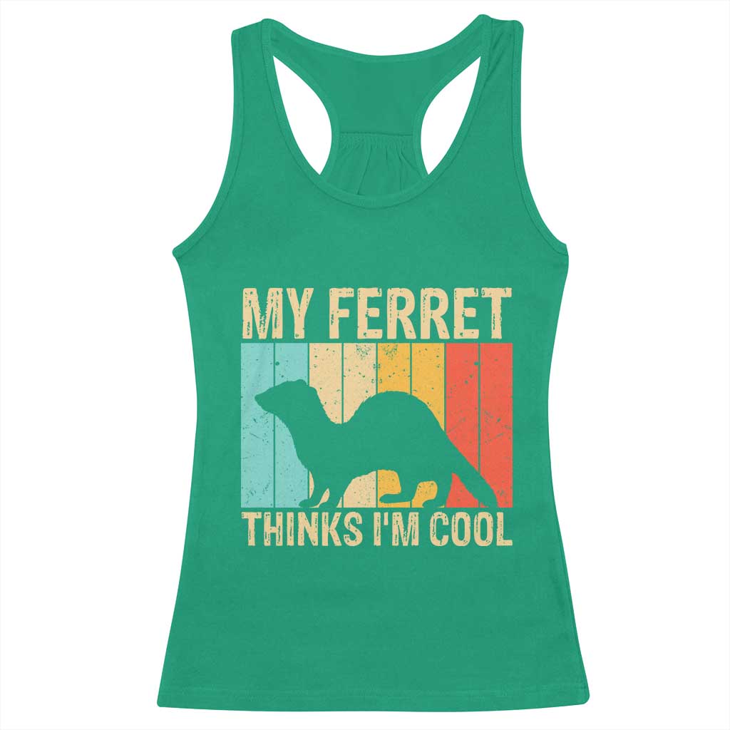 Vintage My Ferret Thinks I Am Cool Racerback Tank Top Ferret Dad Gift TS12 Irish Green Print Your Wear