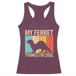 Vintage My Ferret Thinks I Am Cool Racerback Tank Top Ferret Dad Gift TS12 Maroon Print Your Wear