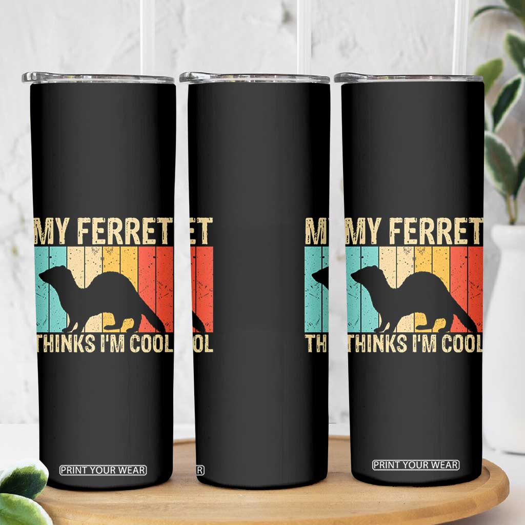 Vintage My Ferret Thinks I Am Cool Skinny Tumbler Ferret Dad Gift TS12 Print Your Wear