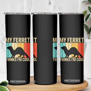Vintage My Ferret Thinks I Am Cool Skinny Tumbler Ferret Dad Gift TS12 Print Your Wear