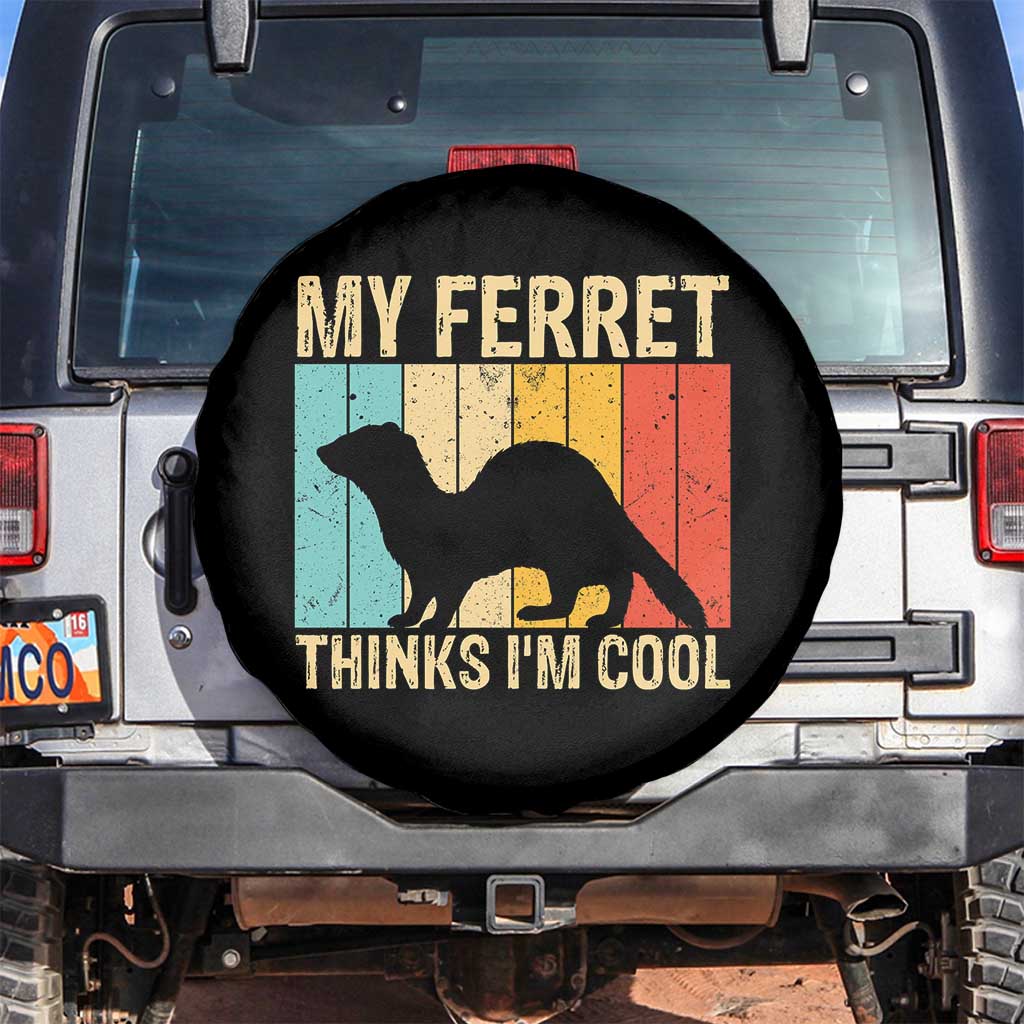 Vintage My Ferret Thinks I Am Cool Spare Tire Cover Ferret Dad Gift TS12 No hole Black Print Your Wear