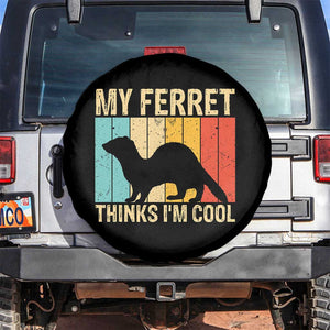 Vintage My Ferret Thinks I Am Cool Spare Tire Cover Ferret Dad Gift TS12 No hole Black Print Your Wear
