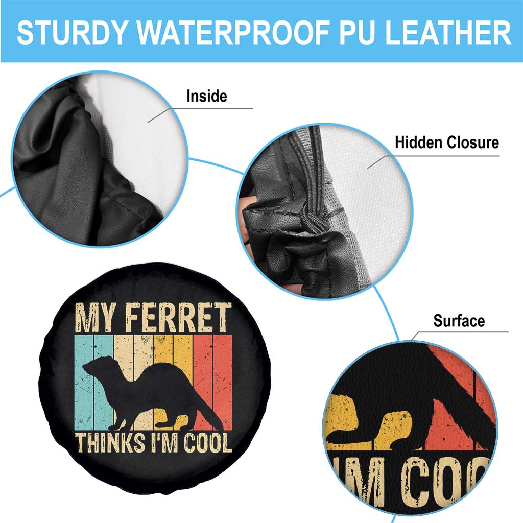 Vintage My Ferret Thinks I Am Cool Spare Tire Cover Ferret Dad Gift TS12 Print Your Wear