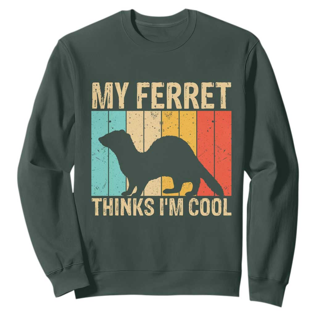 Vintage My Ferret Thinks I Am Cool Sweatshirt Ferret Dad Gift TS12 Dark Forest Green Print Your Wear