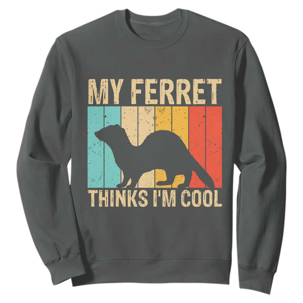 Vintage My Ferret Thinks I Am Cool Sweatshirt Ferret Dad Gift TS12 Dark Heather Print Your Wear
