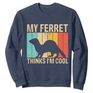 Vintage My Ferret Thinks I Am Cool Sweatshirt Ferret Dad Gift TS12 Navy Print Your Wear