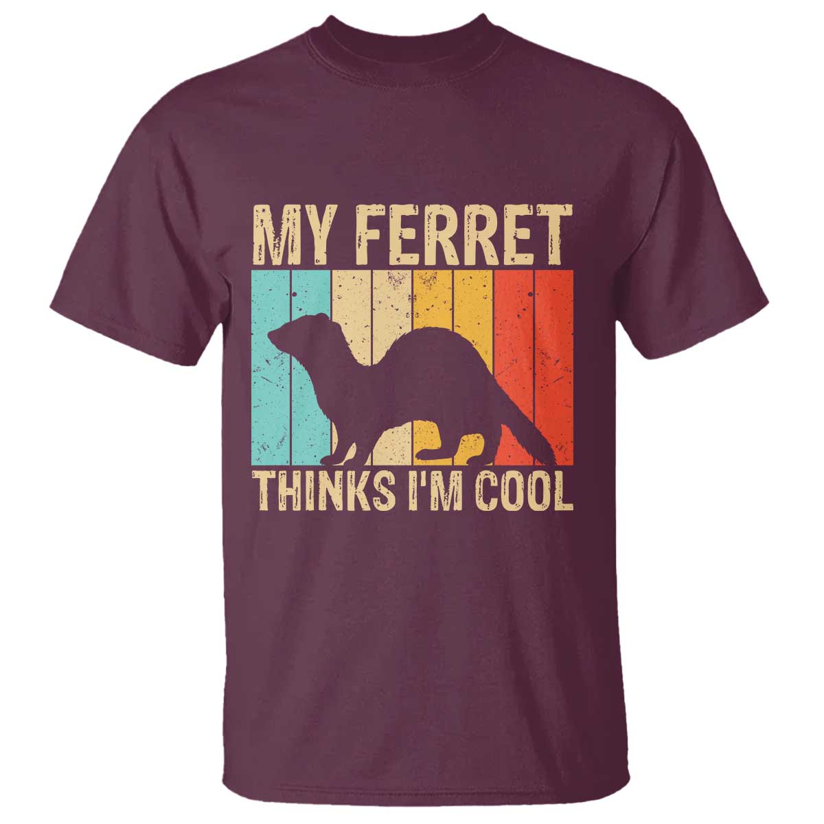 Vintage My Ferret Thinks I Am Cool T Shirt Ferret Dad Gift TS12 Maroon Print Your Wear
