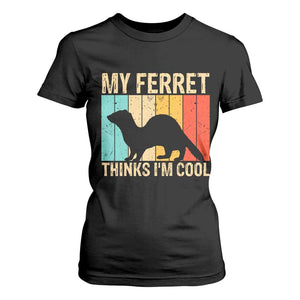 Vintage My Ferret Thinks I Am Cool T Shirt For Women Ferret Dad Gift TS12 Black Print Your Wear