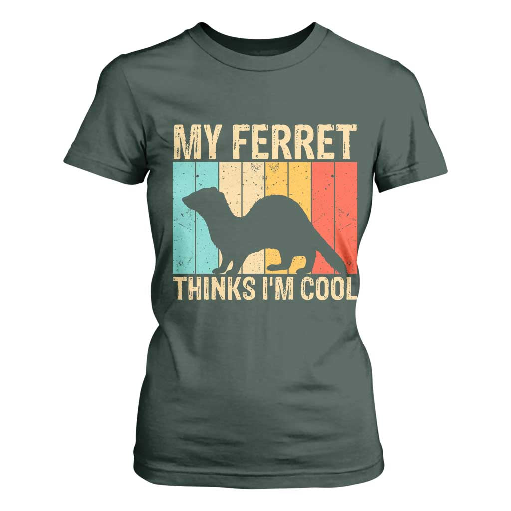 Vintage My Ferret Thinks I Am Cool T Shirt For Women Ferret Dad Gift TS12 Dark Forest Green Print Your Wear