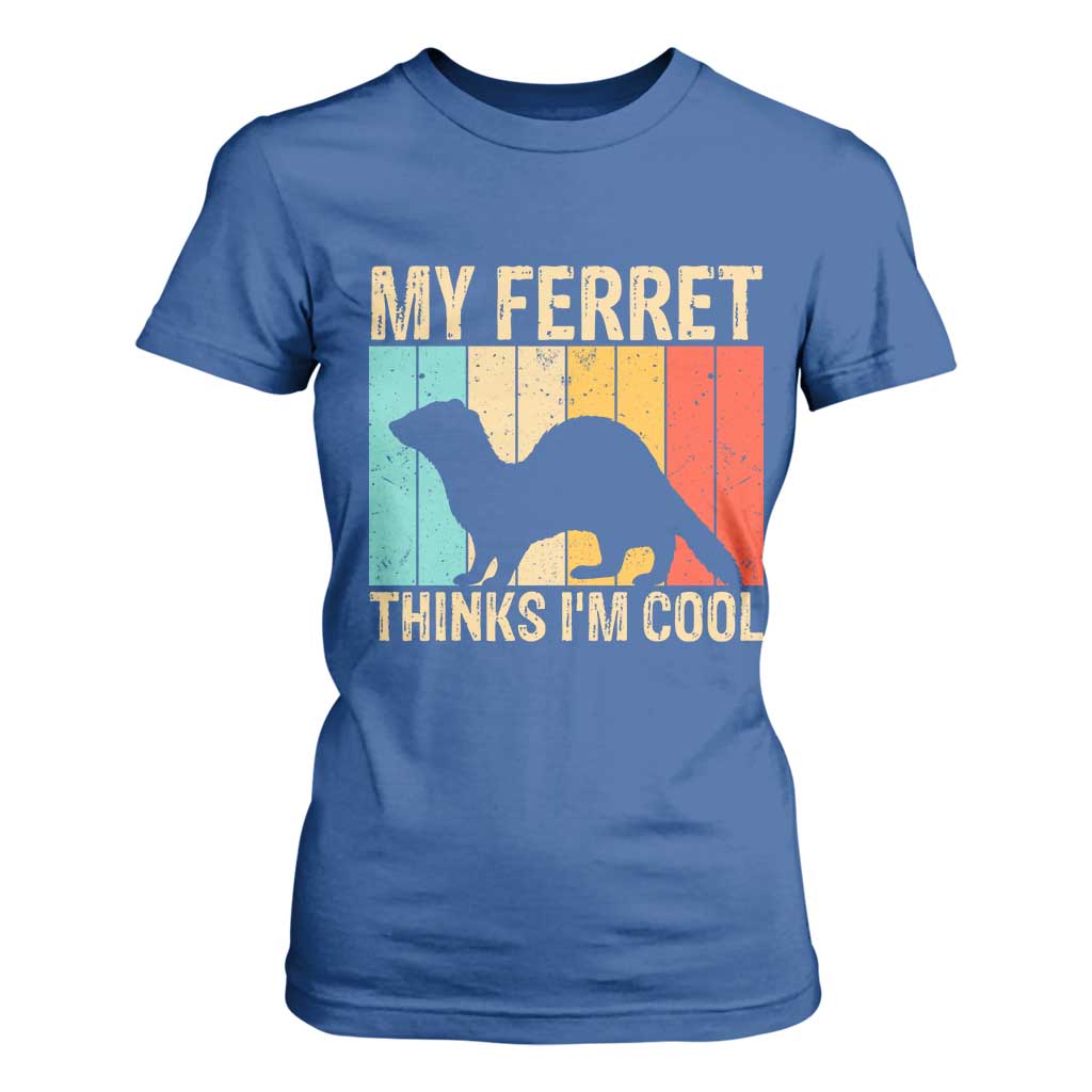 Vintage My Ferret Thinks I Am Cool T Shirt For Women Ferret Dad Gift TS12 Royal Blue Print Your Wear