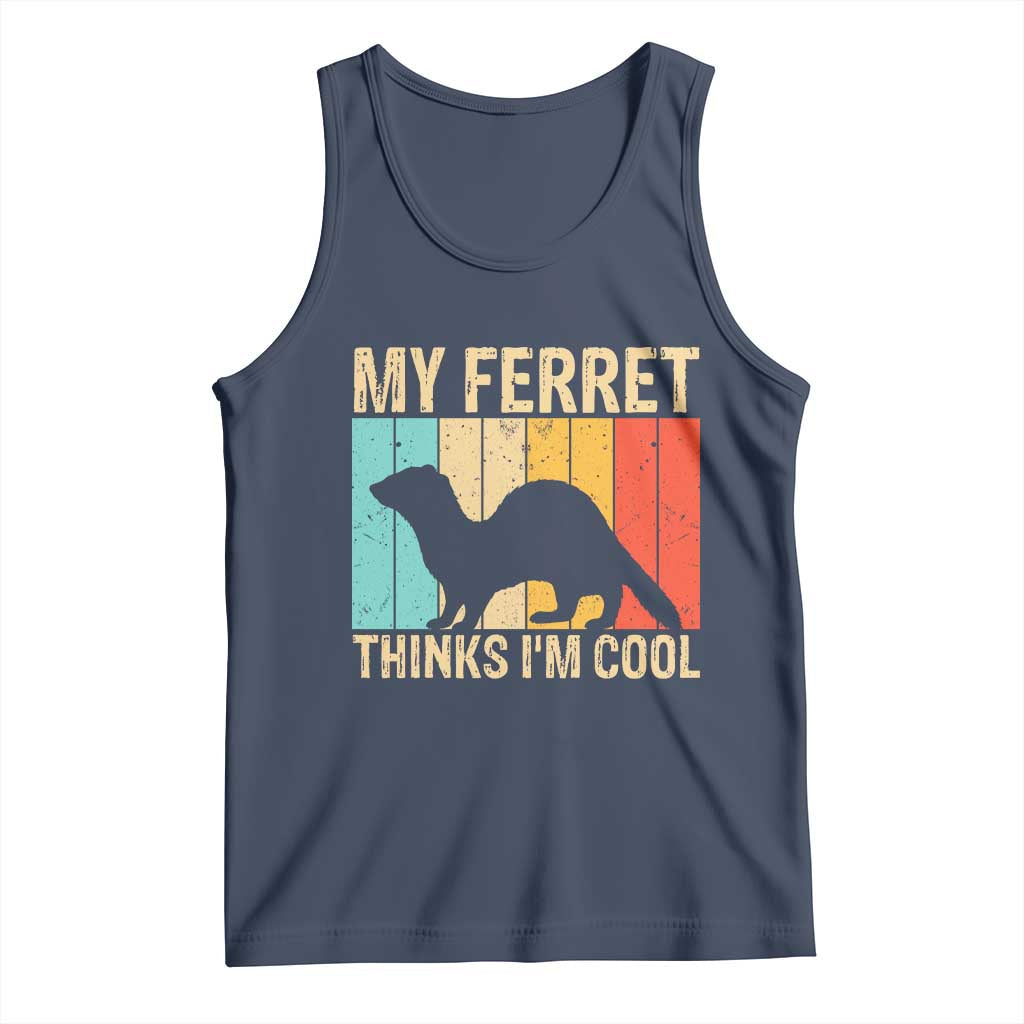 Vintage My Ferret Thinks I Am Cool Tank Top Ferret Dad Gift TS12 Navy Print Your Wear
