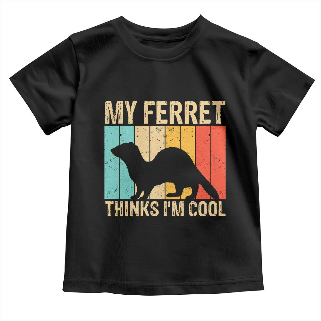 Vintage My Ferret Thinks I Am Cool Toddler T Shirt Ferret Dad Gift TS12 Black Print Your Wear