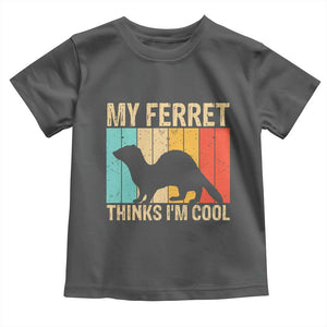 Vintage My Ferret Thinks I Am Cool Toddler T Shirt Ferret Dad Gift TS12 Dark Heather Print Your Wear
