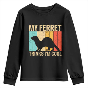 Vintage My Ferret Thinks I Am Cool Youth Sweatshirt Ferret Dad Gift TS12 Black Print Your Wear