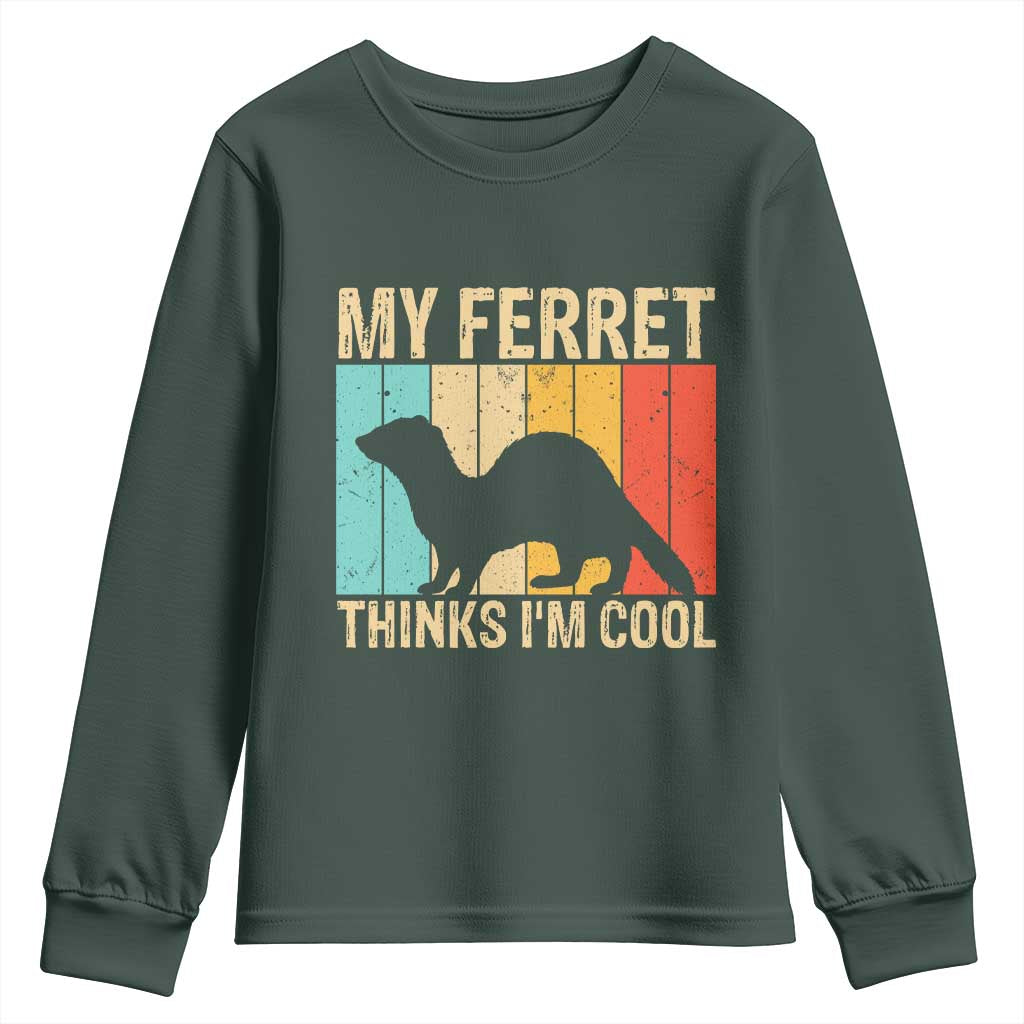 Vintage My Ferret Thinks I Am Cool Youth Sweatshirt Ferret Dad Gift TS12 Dark Forest Green Print Your Wear