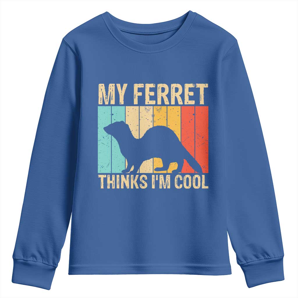 Vintage My Ferret Thinks I Am Cool Youth Sweatshirt Ferret Dad Gift TS12 Royal Blue Print Your Wear