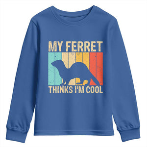 Vintage My Ferret Thinks I Am Cool Youth Sweatshirt Ferret Dad Gift TS12 Royal Blue Print Your Wear