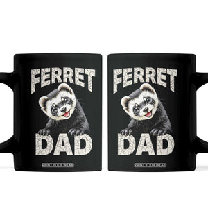 Ferret Dad Life Coffee Mug Cute Exotic Animal Parent Gift TS12 Black Print Your Wear