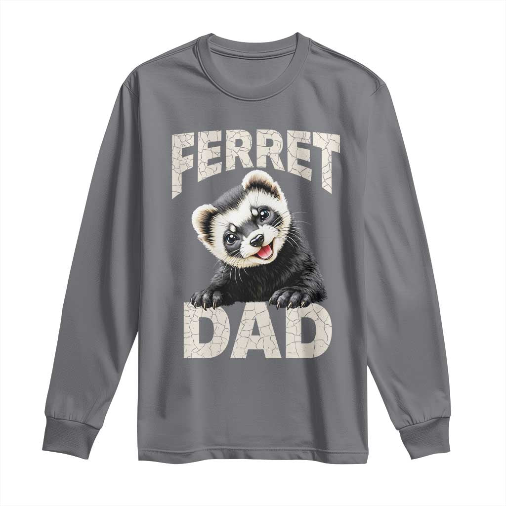Ferret Dad Life Long Sleeve Shirt Cute Exotic Animal Parent Gift TS12 Charcoal Print Your Wear