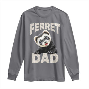 Ferret Dad Life Long Sleeve Shirt Cute Exotic Animal Parent Gift TS12 Charcoal Print Your Wear