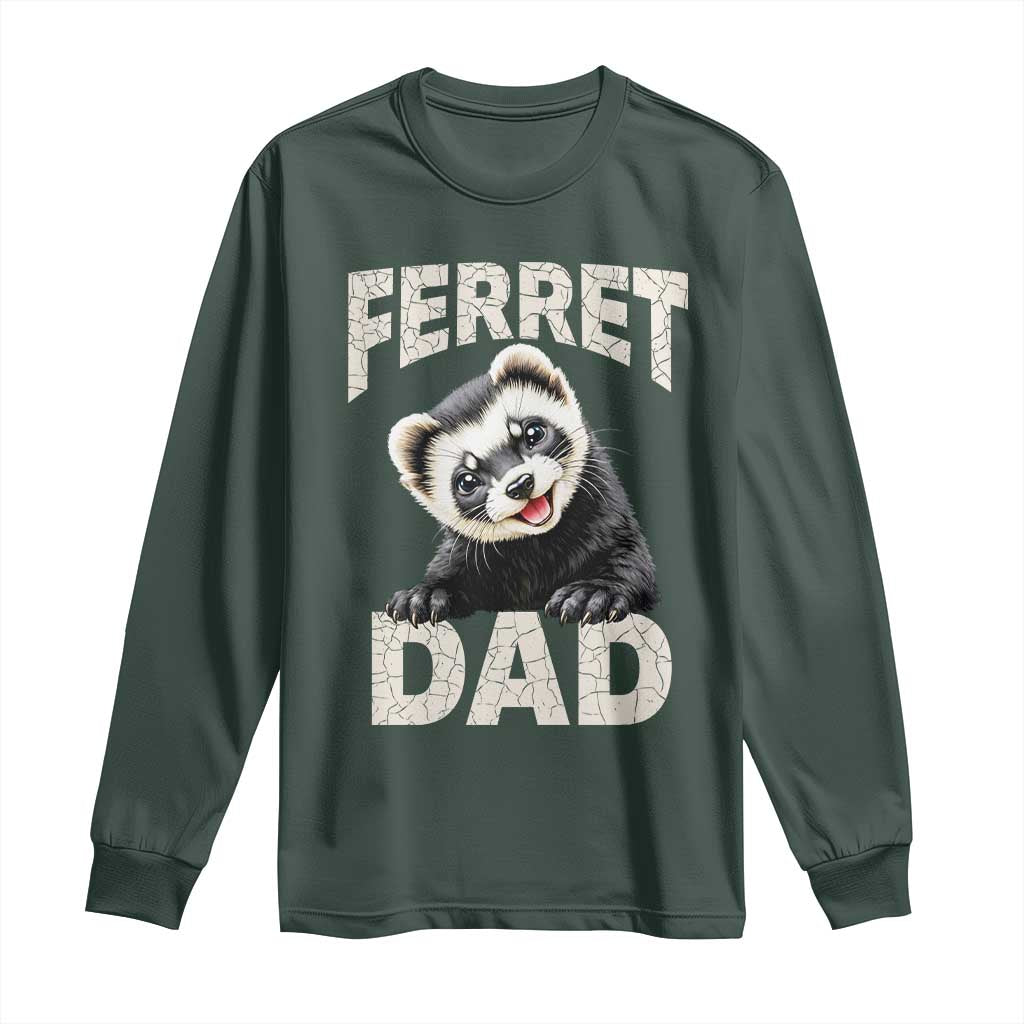 Ferret Dad Life Long Sleeve Shirt Cute Exotic Animal Parent Gift TS12 Dark Forest Green Print Your Wear