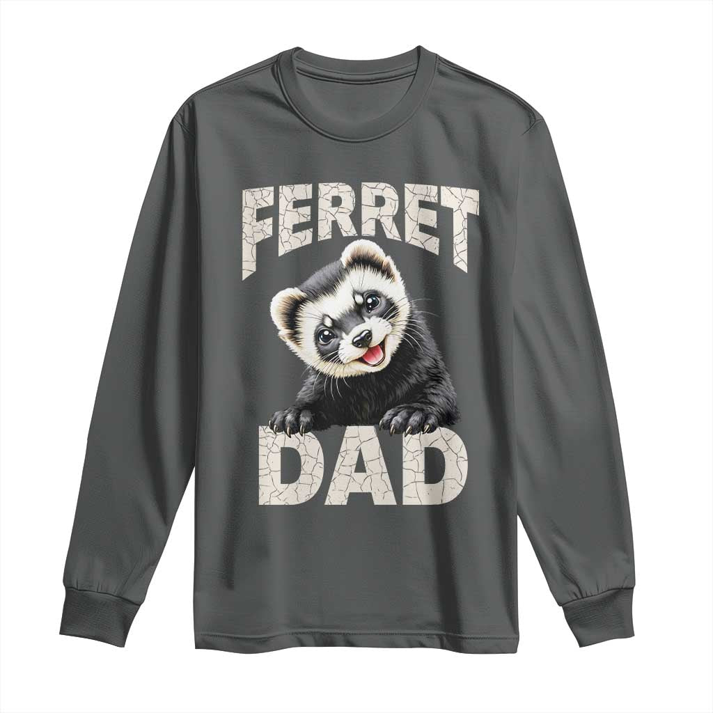 Ferret Dad Life Long Sleeve Shirt Cute Exotic Animal Parent Gift TS12 Dark Heather Print Your Wear