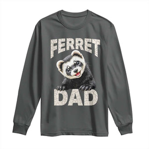Ferret Dad Life Long Sleeve Shirt Cute Exotic Animal Parent Gift TS12 Dark Heather Print Your Wear