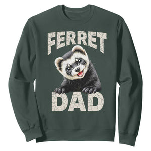 Ferret Dad Life Sweatshirt Cute Exotic Animal Parent Gift TS12 Dark Forest Green Print Your Wear