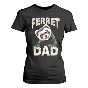 Ferret Dad Life T Shirt For Women Cute Exotic Animal Parent Gift TS12 Black Print Your Wear