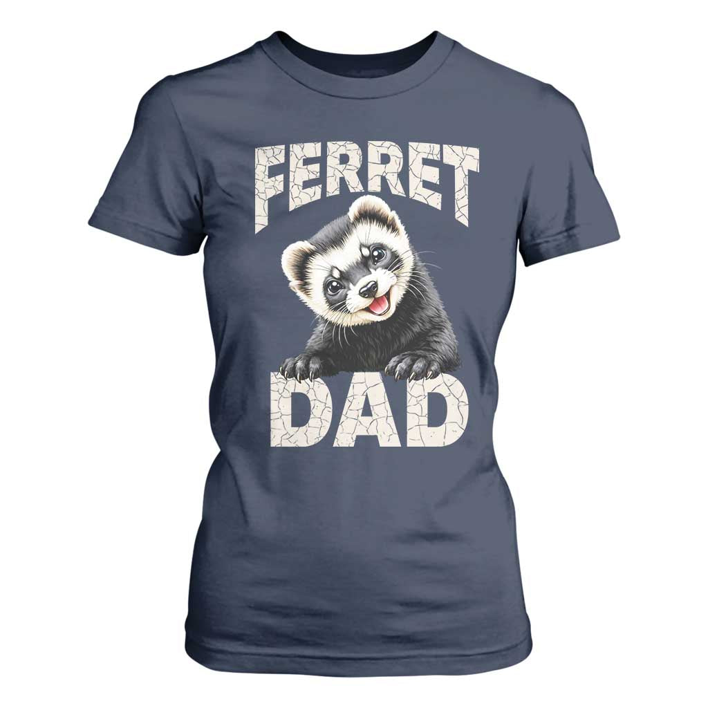 Ferret Dad Life T Shirt For Women Cute Exotic Animal Parent Gift TS12 Navy Print Your Wear