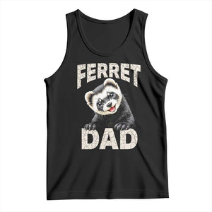 Ferret Dad Life Tank Top Cute Exotic Animal Parent Gift TS12 Black Print Your Wear