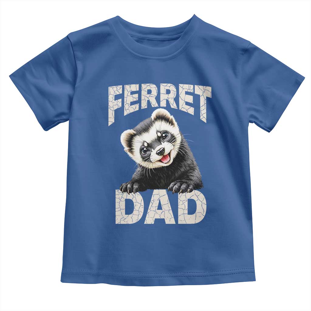 Ferret Dad Life Toddler T Shirt Cute Exotic Animal Parent Gift TS12 Royal Blue Print Your Wear