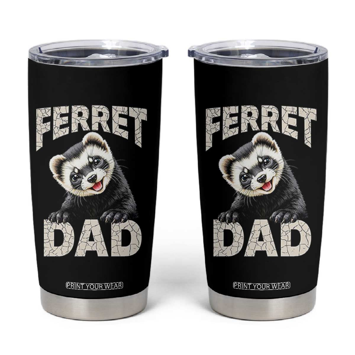 Ferret Dad Life Tumbler Cup Cute Exotic Animal Parent Gift TS12 Black Print Your Wear