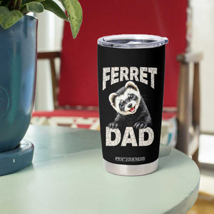Ferret Dad Life Tumbler Cup Cute Exotic Animal Parent Gift TS12 Print Your Wear