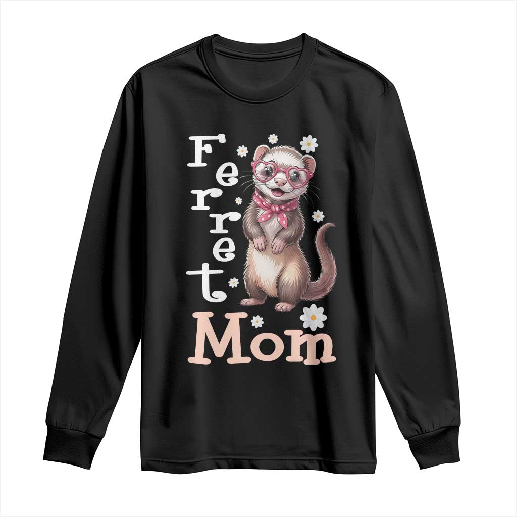 Ferret Mom Life Long Sleeve Shirt Funny Cute Polecat Ferret Lover TS12 Black Print Your Wear