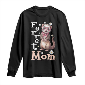 Ferret Mom Life Long Sleeve Shirt Funny Cute Polecat Ferret Lover TS12 Black Print Your Wear