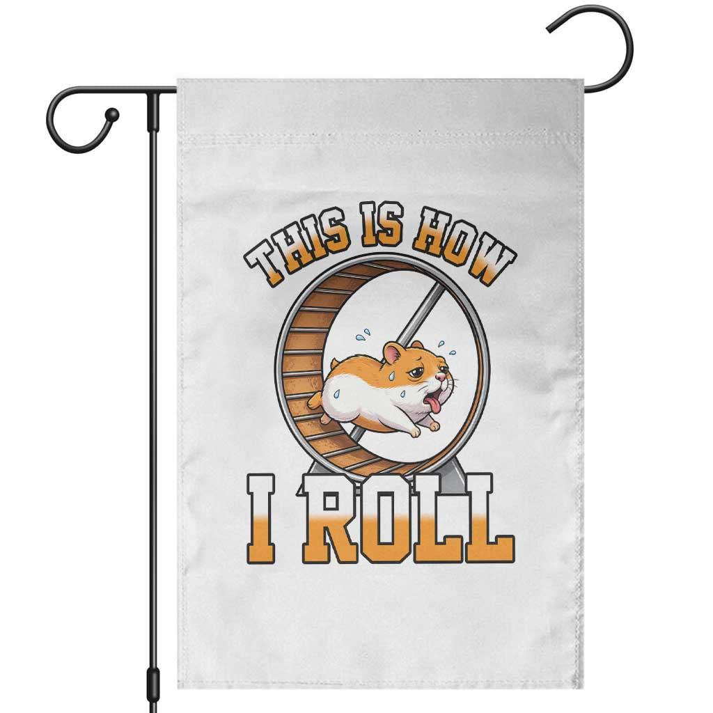 Cute Hamster Running Wheel Garden Flag This Is How I Roll TS12 White Print Your Wear