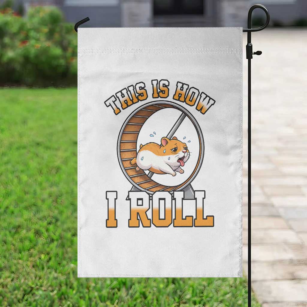 Cute Hamster Running Wheel Garden Flag This Is How I Roll TS12 Print Your Wear