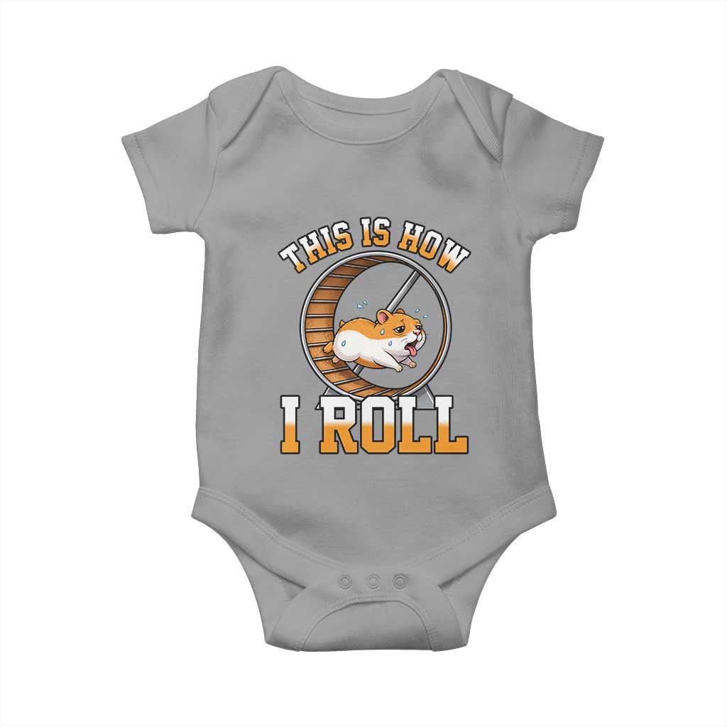 Cute Hamster Running Wheel Baby Onesie This Is How I Roll TS12 Sport Gray Print Your Wear