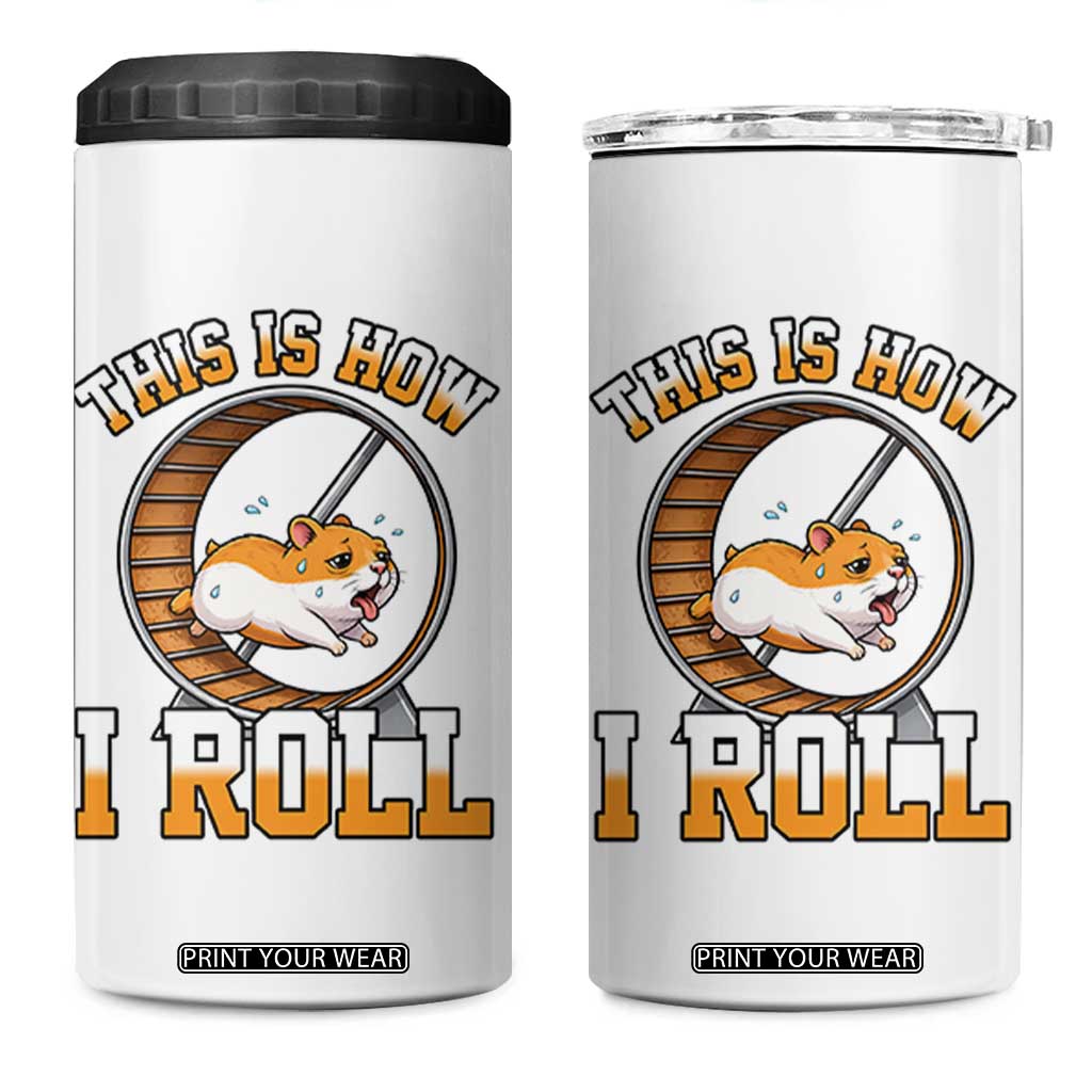Cute Hamster Running Wheel 4 in 1 Can Cooler Tumbler This Is How I Roll TS12 One Size: 16 oz White Print Your Wear