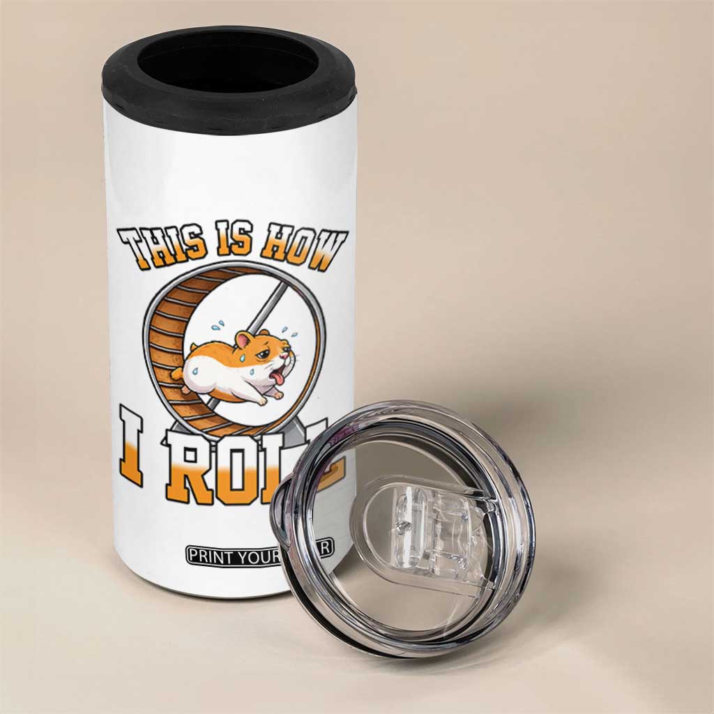Cute Hamster Running Wheel 4 in 1 Can Cooler Tumbler This Is How I Roll TS12 Print Your Wear