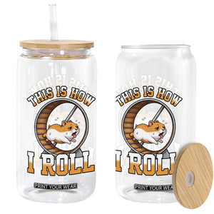 Cute Hamster Running Wheel Glass Can This Is How I Roll TS12 Print Your Wear