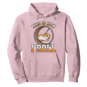 Cute Hamster Running Wheel Hoodie This Is How I Roll TS12 Light Pink Print Your Wear