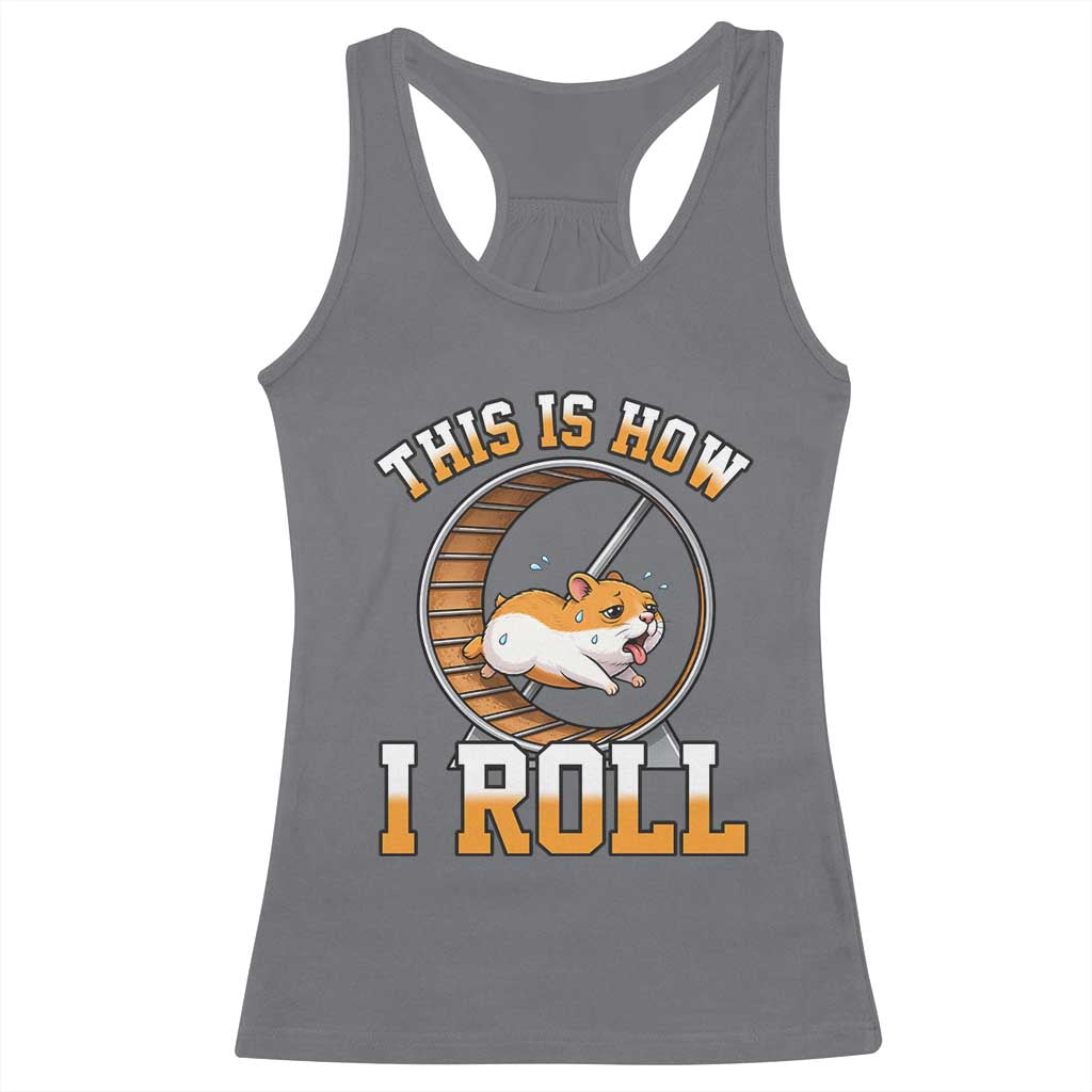 Cute Hamster Running Wheel Racerback Tank Top This Is How I Roll TS12 Charcoal Print Your Wear