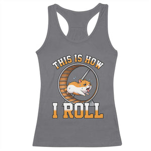 Cute Hamster Running Wheel Racerback Tank Top This Is How I Roll TS12 Charcoal Print Your Wear