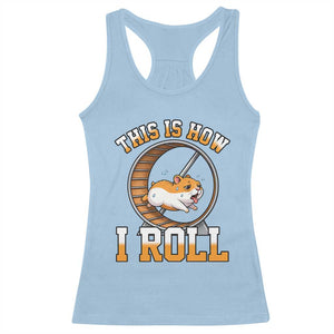 Cute Hamster Running Wheel Racerback Tank Top This Is How I Roll TS12 Light Blue Print Your Wear