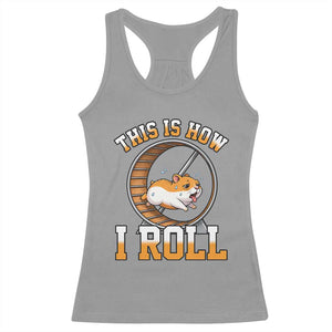 Cute Hamster Running Wheel Racerback Tank Top This Is How I Roll TS12 Sport Gray Print Your Wear