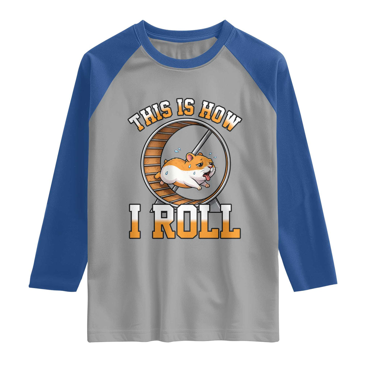 Cute Hamster Running Wheel Raglan Shirt This Is How I Roll TS12 Sport Gray Royal Print Your Wear