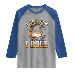 Cute Hamster Running Wheel Raglan Shirt This Is How I Roll TS12 Sport Gray Royal Print Your Wear