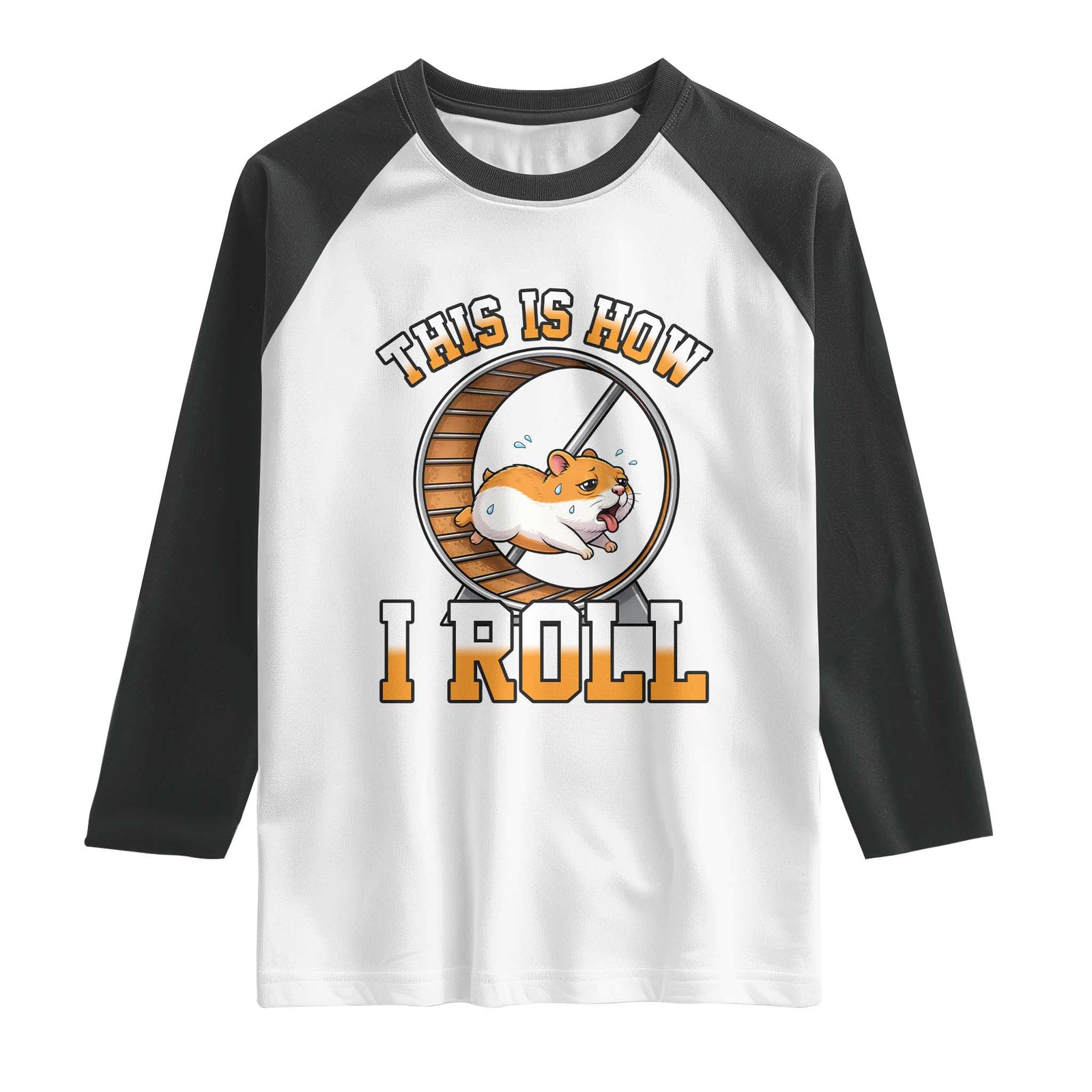 Cute Hamster Running Wheel Raglan Shirt This Is How I Roll TS12 White Black Print Your Wear